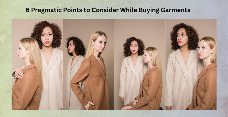 6 Pragmatic Points to Consider While Buying Garments